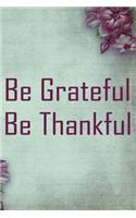 Be Grateful, Be Thankful