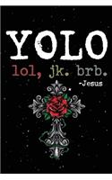 Yolo Lol Jk Brb Jesus
