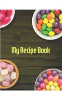 My Recipe Book. Document all Your Special Recipes and Notes for Your Favorite. Blank Recipe Book to Write in.