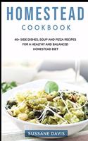 Homestead Cookbook: 40+ Side Dishes, Soup and Pizza recipes for a healthy and balanced Homestead diet