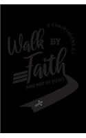 Walk By Faith and Not By Sight: Journal / Notebook / Diary Gift - 6"x9" - 120 pages - White Lined Paper - Matte Cover