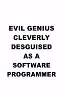 Evil Genius Cleverly Desguised As A Software Programmer