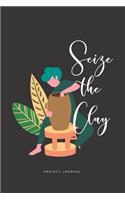 Seize The Clay Project Journal