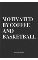Motivated By Coffee And Basketball