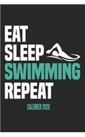 Eat Sleep Swimming Repeat Calender 2020: Funny Cool Swimmer Calender 2020 - Monthly & Weekly Planner - 6x9 - 128 Pages - Cute Gift For Swim Instructor, Swim Coach, Swimming Fan, Swim Club