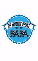 My Favorite People call me Papa