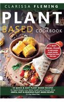 Plant Based Cookbook: 2 Manuscripts - 50 Quick & Easy Plant Based Recipes for Rapid Weight Loss, Better Health and a Sharper Mind + Simple, Easy & Delicious Recipes with 