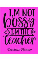 I, m Not Bossy I, m The Teacher Teachers Planner