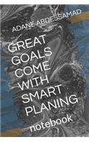 Great Goals Come with Smart Planing