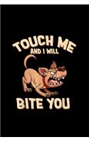 Funny Dog Touch Me And I Will Bite You: Blank Lined Notebook Journal for Work, School, Office - 6x9 110 page
