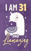 I am 31 And Llamazing: Journal Notebook 108 Pages 6 x 9 Lined Writing 31st Birthday Llama Lovers 31 Years Old Gift
