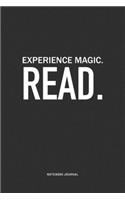 Experience Magic. Read: A 6x9 Inch Journal Notebook Diary With A Bold Text Font Slogan On A Matte Cover and 120 Blank Lined Pages