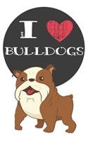 I Heart Bulldogs: Cute Bulldog Dog Lover Journal / Notebook / Diary Perfect for Birthday Card Present or Christmas Gift Great for kids, Teens or Students Show Your Su