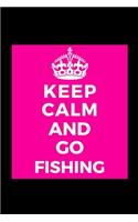 Keep Calm and Go Fishing: Fisherman Hobby - Funny Lined Journal Notebook for Her Him Bestie Friend Partner, Office Colleague Coworker Boss - Unique Birthday Present, Christma