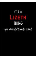 It's a Lizeth Thing You Wouldn't Understandl: Lizeth First Name Personalized Journal 6x9 Notebook, Wide Ruled (Lined) blank pages, Funny Cover for Girls and Women, Red White Text on Black