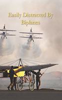 Easily Distracted By Biplanes: A Funny Lined Notebook To Write In For Notes / Lists / Important Dates / Thoughts / 6" x 9" 121 Pages With 2 Flying Biplanes and a Single Plane On T