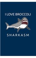 I Love Broccoli Sharkasm: Funny Shark Pun 2020 Planner - Weekly & Monthly Pocket Calendar - 6x9 Softcover Organizer - For Marine Biologist & Sea Animals Lover Fans