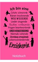 Ich bin eine Schuhe schnürende Tränen trocknende Weg weisende Lieder singende Bücher vorlesende Erzieherin: A5 Notizbuch für alle Erzieherinnen - Liniert 120 Seiten - Geschenk zum Geburtstag - Weihnachten - Muttertag - Ostern - Namenstag - ...oder für jed