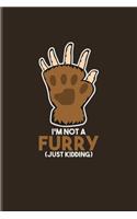 I'm Not A Furry (Just Kidding): Funny Furry Quotes Undated Planner - Weekly & Monthly No Year Pocket Calendar - Medium 6x9 Softcover - For Comic & Roleplay Fans