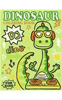 DJ Dino - Dinosaur Coloring Book for Kids: an Amazing Dinosaur Coloring Book for Boys, Girls, Toddlers, Preschoolers, Kids 2-4, 3-8, 6-8