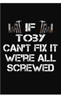 If Toby Can't Fix It We're All Screwed: Personalized Handyman Notebook - Gift Journal for Toby