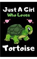 Just a girl who loves Tortoise: A Super Cute Tortoise notebook journal or dairy - Tortoise lovers gift for girls - Tortoise lovers Lined Notebook Journal (6"x 9")