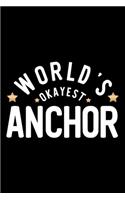 World's Okayest Anchor: Nice Notebook for Anchor - Funny Christmas Gift Idea for Anchor - Anchor Journal - 100 pages 6x9 inches