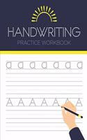Handwriting Practice Workbook: Alphabet Handwriting Letter Tracing Book for Preschool, Pre K, Kindergarten and Kids Ages 3-5