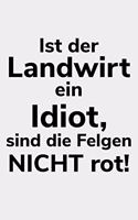 Ist der Landwirt ein Idiot, sind die Felgen nicht rot!