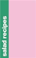 Salad Recipes: Small Blank Notebook for Creating Your Own Personal Cookbook and Saving Your Favorite Recipes and Related Notes and Stories - Pink and Green Cover D