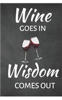 Wine Goes In Wisdom Comes Out - Wine Tasting Journal/Notebook