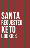 Santa Requested Keto Cookies Notebook Journal