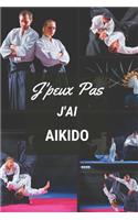 J'peux pas j'ai Aikido: Carnet de notes pour sportif / sportive passionné(e) - 124 pages lignées - format 15,24 x 22,89 cm