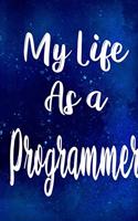 My Life as a Programmer: The perfect gift for the professional in your life - Funny 119 page lined journal!