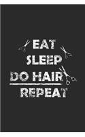 Eat Sleep Do Hair Repeat