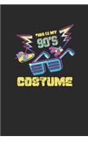 This Is My 90's Costume: Blank Lined Notebook (6" x 9" - 120 pages) Awesome 90er Themed Notebook for Daily Journal, Diary, and Gift