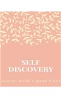 Self Discovery, way to build a good habit: The Most Powerful Self-Help to written, Daily Inspiration for Practicing the Mindful, Way to Build Good Habits & Break Bad Ones . A Journal Filled W