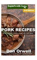 Pork Recipes: Over 60+ Low Carb Pork Recipes, Dump Dinners Recipes, Quick & Easy Cooking Recipes, Antioxidants & Phytochemicals, Soups Stews and Chilis, Slow Cook(3 Pork Recipes)