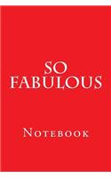 So Fabulous: Notebook