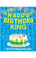 Happy Birthday King - The Big Birthday Activity Book: (Personalized Children's Activity Book)