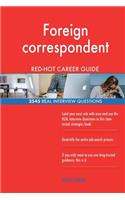 Foreign correspondent RED-HOT Career Guide; 2545 REAL Interview Questions
