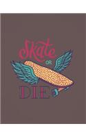 Skate or die: Skate or die on brown cover (8.5 x 11) inches 110 pages, Blank Unlined Paper for Sketching, Drawing, Whiting, Journaling & Doodling(8 Skate or Die on Brown Sketchbook)