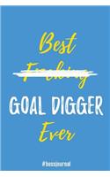 Best F*cking Goal Digger Ever. #bossjournal: Blank Lined Journals for bosses (6"x9") for Gifts (Funny, motivational, inspirational and Gag) for (men and lady) bosses and entrepreneurs.