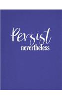 Persist Nevertheless