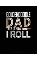 Goldendoodle Dad This Is How I Roll