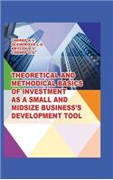 Theoretical and Methodical Basics of Investment as a Small and Midsize Business`S Development Tool.