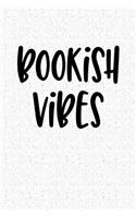 Bookish Vibes: A 6x9 Inch Matte Softcover Notebook Journal with 120 Blank Lined Pages and a Book Loving Cover Slogan