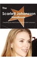 The Scarlett Johansson Handbook - Everything You Need to Know about Scarlett Johansson