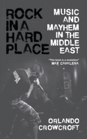 Rock in a Hard Place: Music and Mayhem in the Middle East(English)