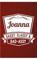 Joanna - Sassy, Classy & Bad-Assy: Cute Inspirational Personalized Name Notebook (Blank Journals to Write in for Women & Girls)